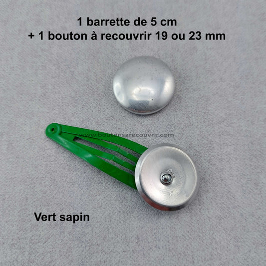 1 barrette de 5 cm - bouton à recouvrir 19 ou 23 mm - VERT SAPIN