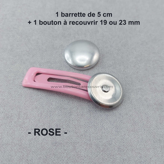 1 barrette de 5 cm - bouton à recouvrir 19 ou 23 mm - ROSE